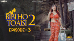 Bibi Ho To Aisi 2 2023 Woow Originals Hot Web Series Episode 03