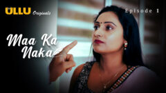 Maa Ka Naka Part 1 S01E01 2023 Hindi Hot Web Series – Ullu